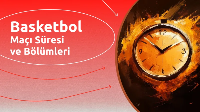 Basketbol Maçı Süresi ve Bölümleri