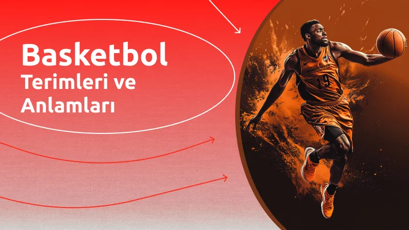 Basketbol Terimleri ve Anlamları