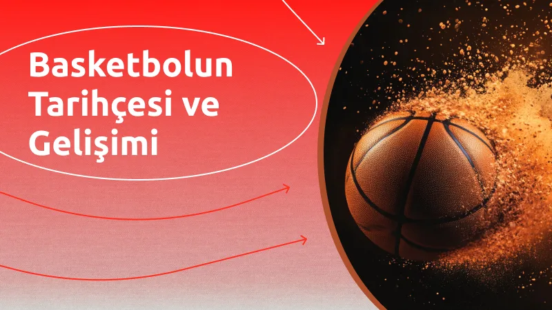 Basketbolun Tarihçesi ve Gelişimi