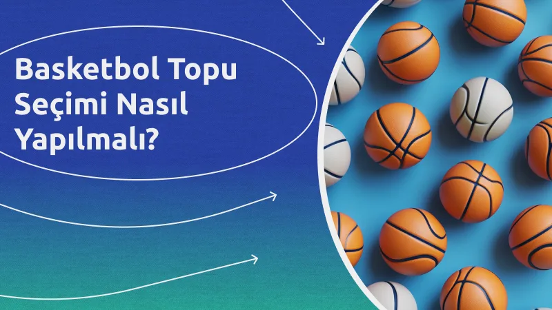 Basketbol Topu Seçimi Nasıl Yapılmalı?