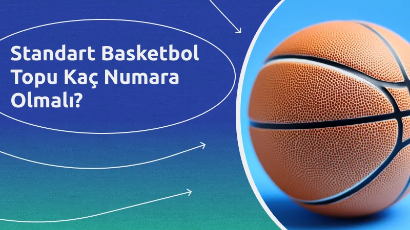 Standart Basketbol Topu Kaç Numara Olmalı?